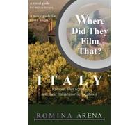 Romina Arena Where Did They Film That? Italy (Tascabile)