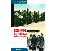 Rommel in Africa settentrionale. Settembre 1940-Novembre 1942