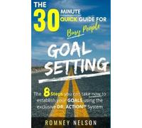 Romney Nelson Goal Setting - The 30 Minute Quick Guide For Busy Peop (Tascabile)