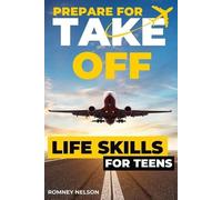 Romney Nelson Prepare For Take Off - Life Skills for Teens (Tascabile)