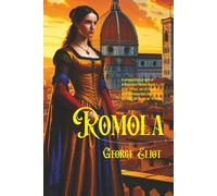 Romola: A Tale of Renaissance Florence and a Woman’s Struggle for Truth