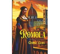 Romola: A Tale of Renaissance Florence and a Woman’s Struggle for Truth