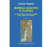 Romolo Augusto e Claudia. Una storia d'amore durante la caduta senza rumore di un impero
