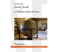 Romolo Spezioli e la biblioteca civica di Fermo - 2015 - Morlacch