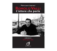 Romolo Valli. L'attore che parla