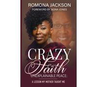 Romona Jackson Crazy Faith, Unexplainable Peace (Tascabile)
