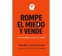Rompe el Miedo y Vende: Cómo reconfigurar tu mente y tu negocio