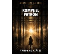 Rompe el patrón: Por qué siempre eliges al mismo