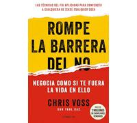 Rompe la barrera del no : 9 principios para negociar como si te fuera la vida