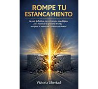 Rompe tu Estancamiento: La Guía Definitiva con Estrategias Psicológicas para Reactivar tu Proyecto de Vida, Recuperar la Motivación y Avanzar con Claridad