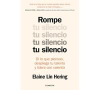 Rompe tu silencio: Di lo que piensas, despliega tu talento y lidera con valentía