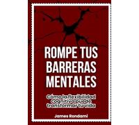 Rompe tus barreras mentales: Cómo la flexibilidad cognitiva puede transformar tu vida