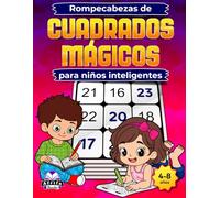 Rompecabezas de cuadrados mágicos para niños inteligentes: Divertidos juegos matemáticos que estimulan el cerebro y mejoran la lógica, la concentración y la resolución de problemas (de 4 a 8 años)
