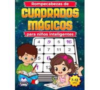 Rompecabezas de cuadrados mágicos para niños inteligentes: Divertidos juegos matemáticos que estimulan el cerebro y mejoran la lógica, la concentración y la resolución de problemas (de 7 a 12 años)