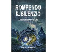 Rompendo il silenzio.: Anomalie intorno a me