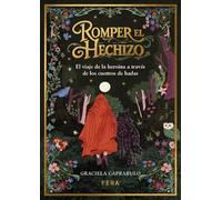 ROMPER EL HECHIZO: El viaje de la heroína a través de los cuentos de hadas