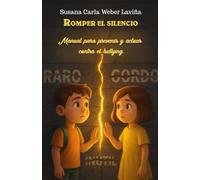 Romper el silencio: Manual para prevenir y actuar contra el bullying