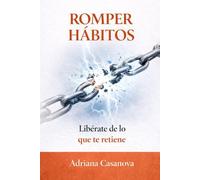 Romper hábitos: Libérate de lo que te retiene: 2