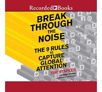 Rompere il rumore: le nove regole per catturare l'attenzione globale