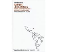 Rompere la colonialità. Razzismo, islamofobia, migrazioni nella prospettiva decoloniale