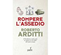 ROMPERE L'ASSEDIO - ARDITTI ROBERTO - Paesi Edizioni