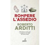 Rompere l'assedio. L'Occidente si salva solo se capisce le vere sfide del nostro tempo