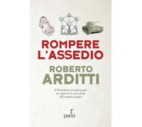 ROMPERE L'ASSEDIO - ARDITTI ROBERTO - Paesi Edizioni