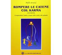 Rompere le catene col karma - Krystal Phyllis