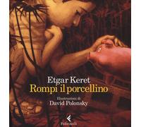 Rompi il porcellino. Ediz. a colori - Keret Etgar