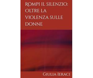 Rompi il silenzio: Oltre la violenza sulle donne