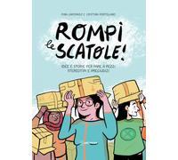 Rompi le scatole! Idee e storie per fare a pezzi stereotipi e pregiudizi