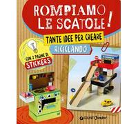 Rompiamo le scatole! Tante idee per creare riciclando. Con adesivi