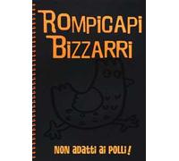 Rompicapi bizzarri. Non adatti ai polli!