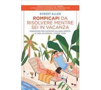 Rompicapi da risolvere mentre sei in vacanza. Passatempi per divertirti all’aria aperta, a casa, in viaggio... O dove vuoi!