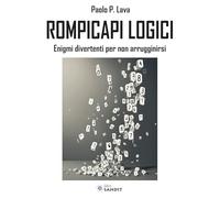 Rompicapi logici. Enigmi divertenti per non arrugginirsi