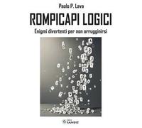 Rompicapi logici. Enigmi divertenti per non arrugginirsi