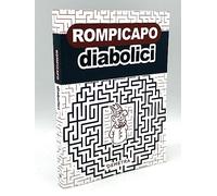 Rompicapo diabolici. Giochi e sfide per veri esperti