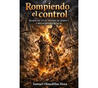 Rompiendo el control: Diario de un ex testigo de Jehová y reflexiones críticas