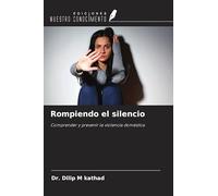 Rompiendo el silencio: Comprender y prevenir la violencia doméstica