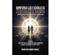 ROMPIENDO LAS CADENAS DE LA SOLTERÍA Y EL DIVORCIO