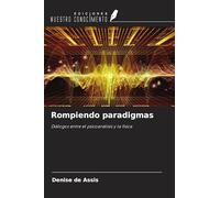 Rompiendo paradigmas: Diálogos entre el psicoanálisis y la física