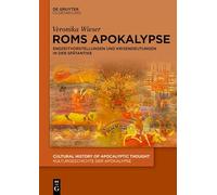 Roms Apokalypse: Endzeitvorstellungen Und Krisendeutungen in Der Spätantike