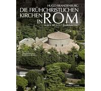 Roms fruehchristliche kirchen: vom 4. bis zum 7. Jahrhundert Der Beginn der abendländischen Kirchenbaukunst