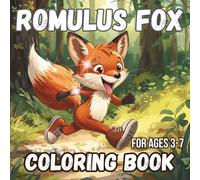 ROMULUS FOX COLORING BOOK FOR KIDS AGES 3-7: Cute and Fun Animal Coloring Pages to Develop Creativity, Focus and Motor Skills | Happy Fox Adventures Coloring Book for children