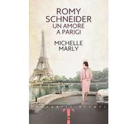 Romy Schneider. Un amore a Parigi