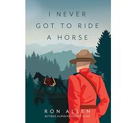 Ron Allen I Never Got To Ride A Horse (Copertina rigida)