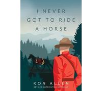Ron Allen I Never Got To Ride A Horse (Tascabile)