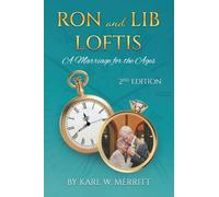 Ron and Lib Loftis...A Marriage for the Ages: 2nd Edition