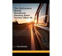 Ron Antosko The Retirement Hustle Handbook (Tascabile)