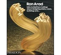 Ron Arad talks to Matthew Collings. Ediz. inglese - Arad Ron, Collings Matthew